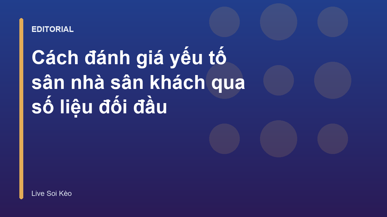 Phân tích lợi thế sân nhà sân khách trong đối đầu bóng đá