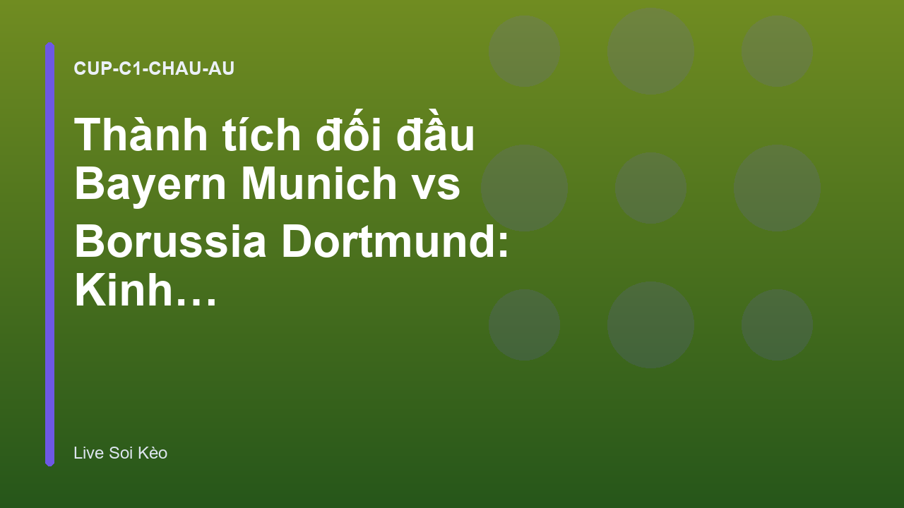 Read more about the article Thành tích đối đầu Bayern Munich vs Borussia Dortmund: Kinh điển nước Đức