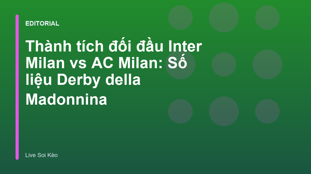 Trận đấu Derby della Madonnina giữa Inter Milan và AC Milan