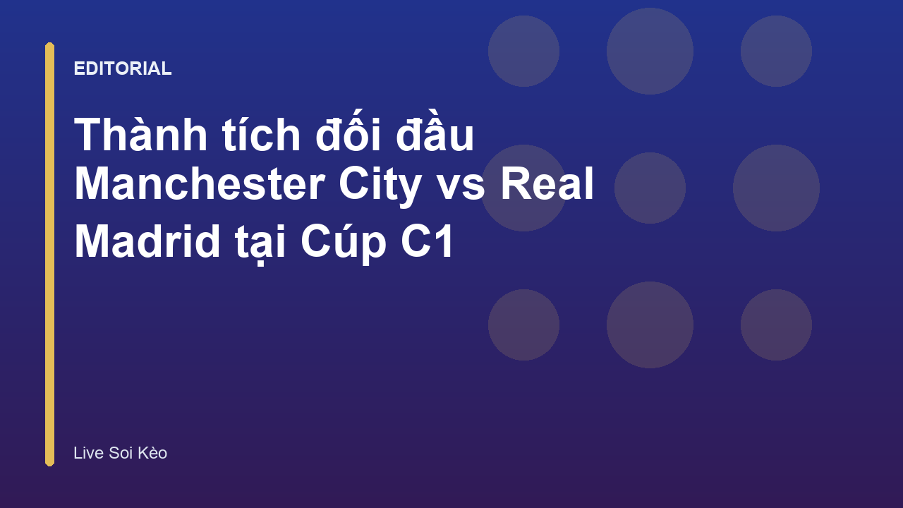 Manchester City đối đầu Real Madrid tại Champions League